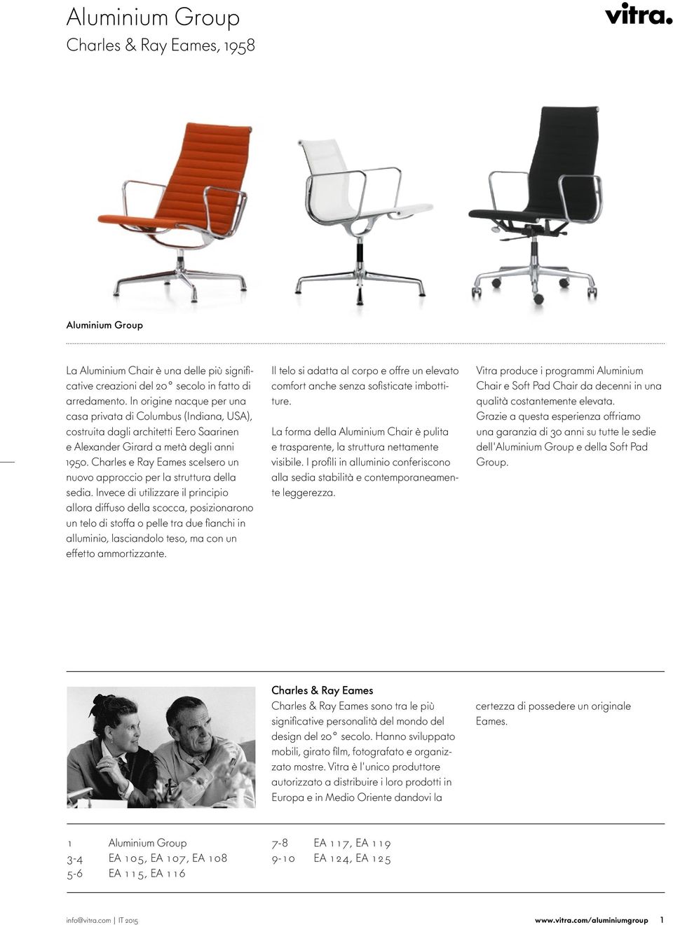 Charles e Ray Eames scelsero un nuoo approccio per la struttura della sedia.