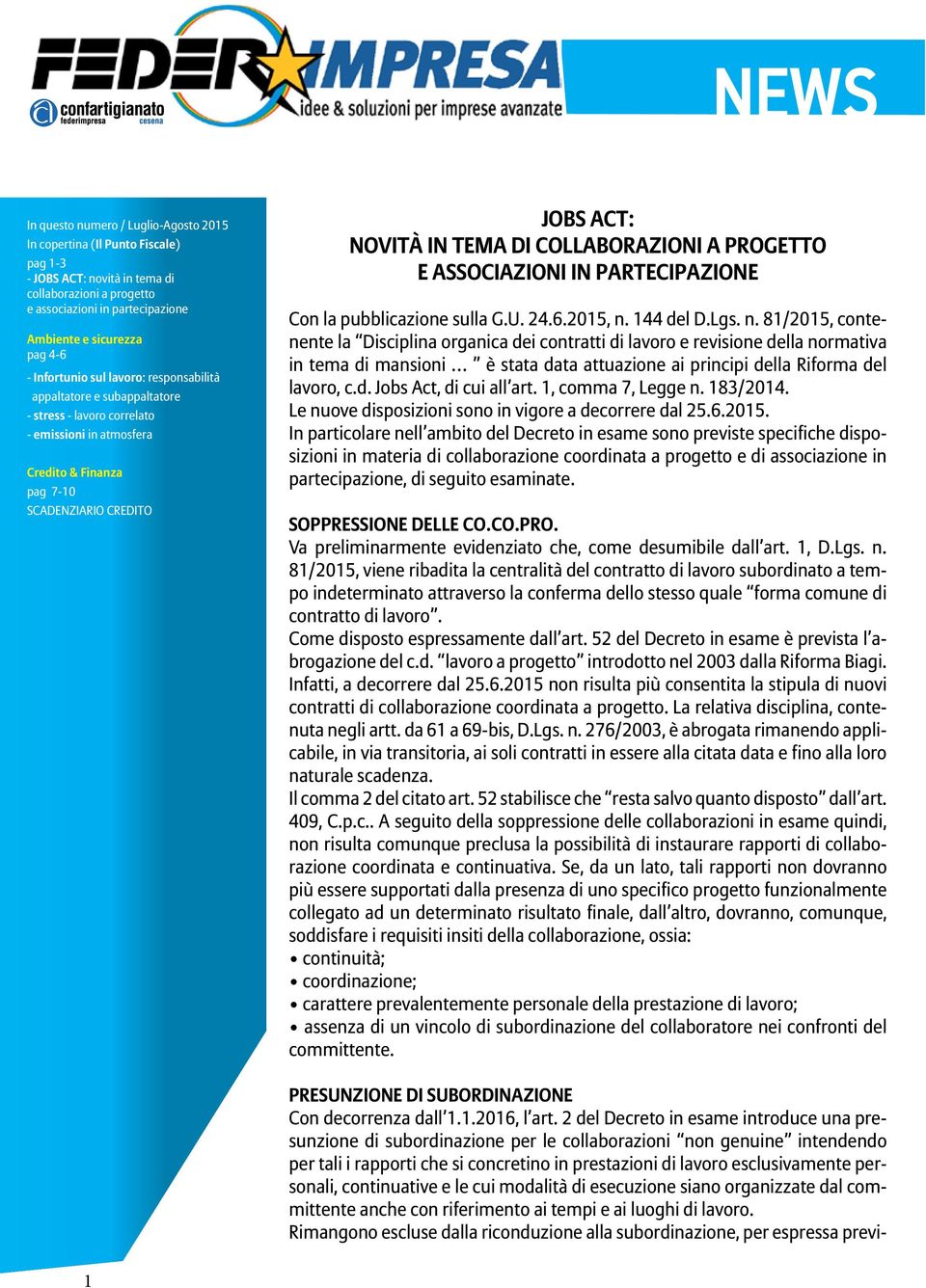 COLLABORAZIONI A PROGETTO E ASSOCIAZIONI IN PARTECIPAZIONE Con la pubblicazione sulla G.U. 24.6.2015, n.