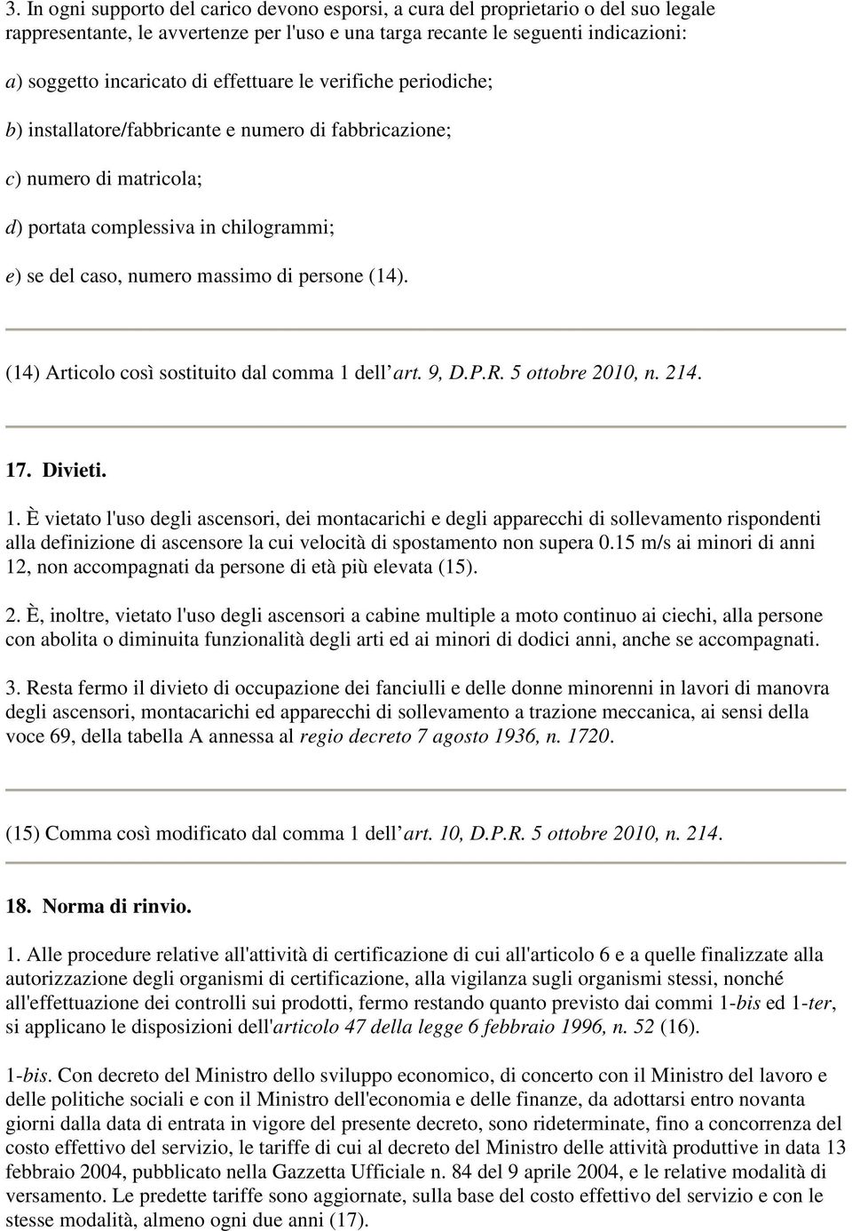 (14). (14) Articolo così sostituito dal comma 1 