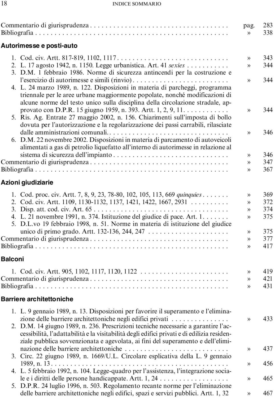 Norme di sicurezza antincendi per la costruzione e l esercizio di autorimesse e simili (rinvio).........................» 344 4. L. 24 marzo 1989, n. 122.