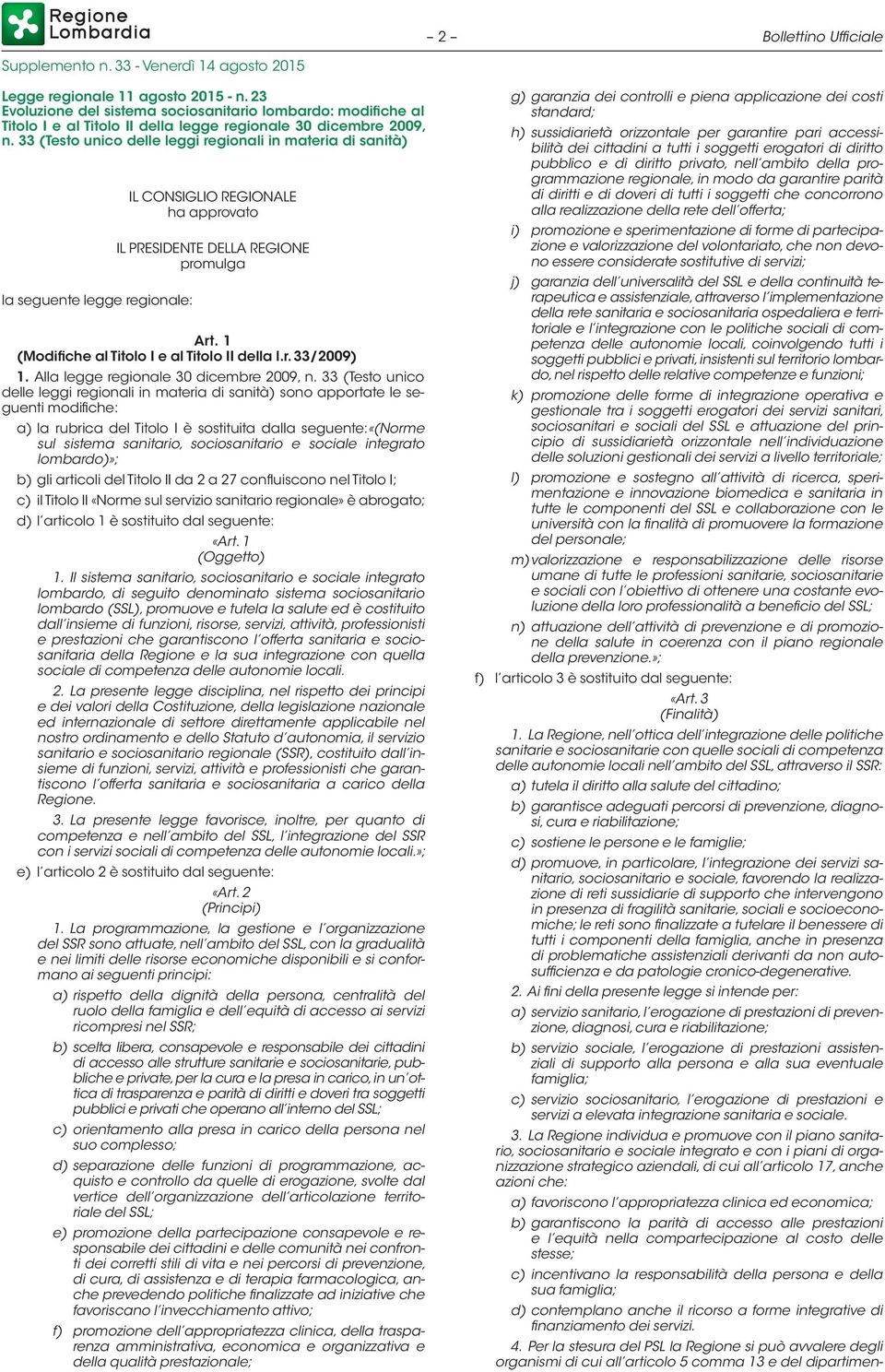 1 (Modifiche al Titolo I e al Titolo II della l.r. 33/2009) 1. Alla legge regionale 30 dicembre 2009, n.