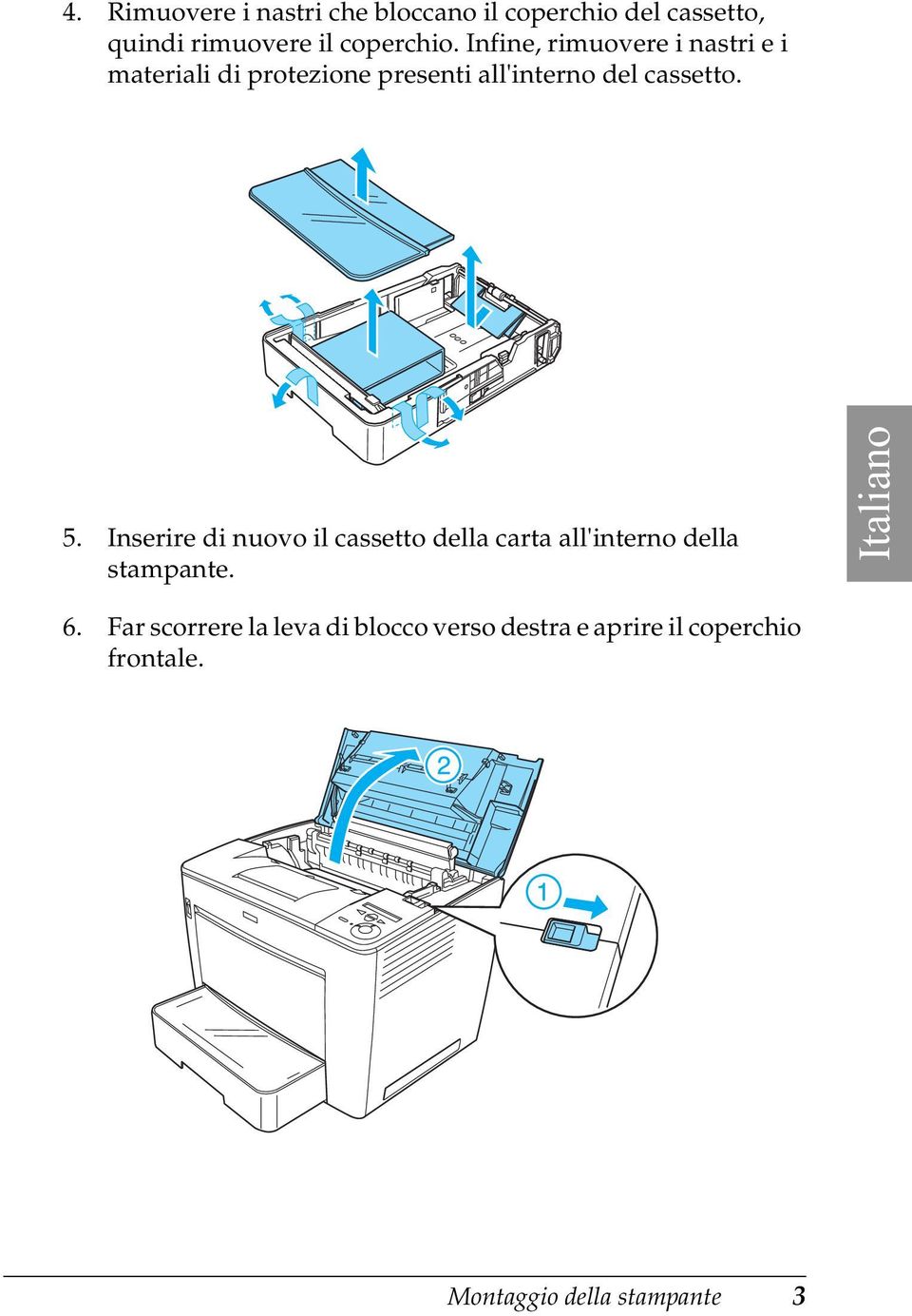 Inserire di nuovo il cassetto della carta all'interno della stampante. Italiano 6.