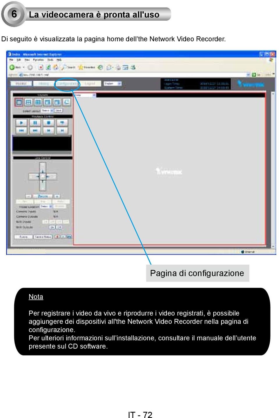 Pagina di configurazione Nota Per registrare i video da vivo e riprodurre i video registrati, è