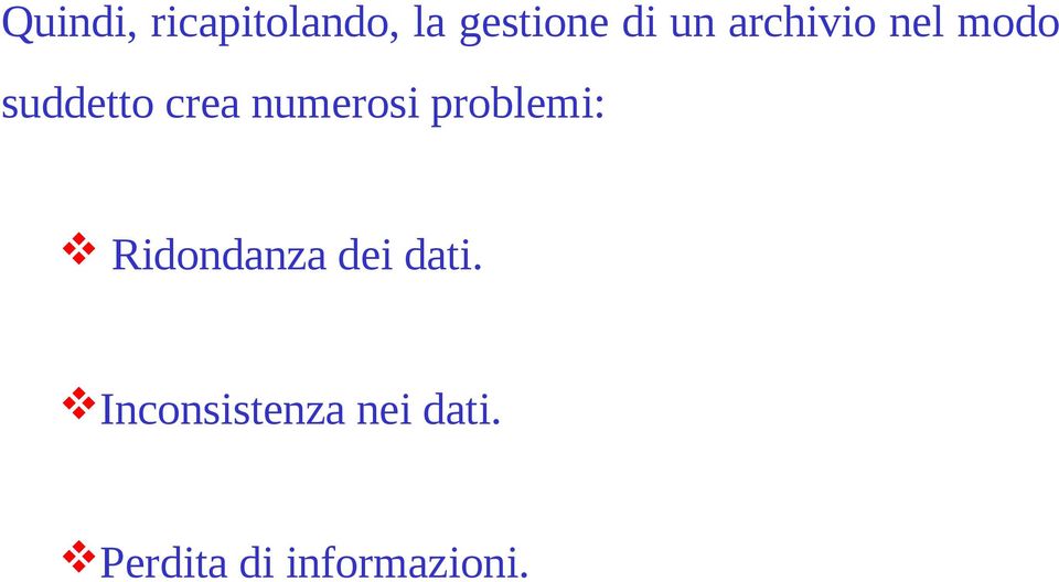 problemi: Ridondanza dei dati.