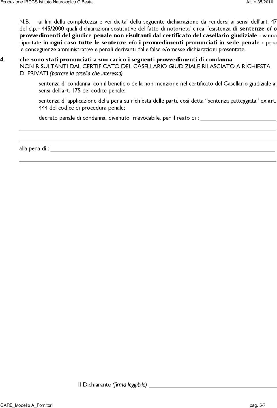 r 445/2000 quali dichiarazioni sostitutive del fatto di notorieta circa l esistenza di sentenze e/ o provvedimenti del giudice penale non risultanti dal certificato del casellario giudiziale - vanno