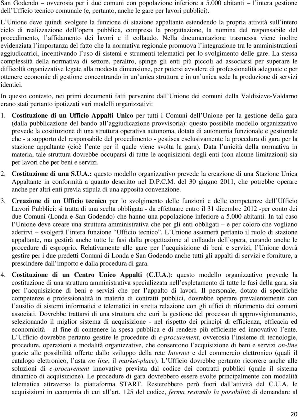 responsabile del procedimento, l affidamento dei lavori e il collaudo.