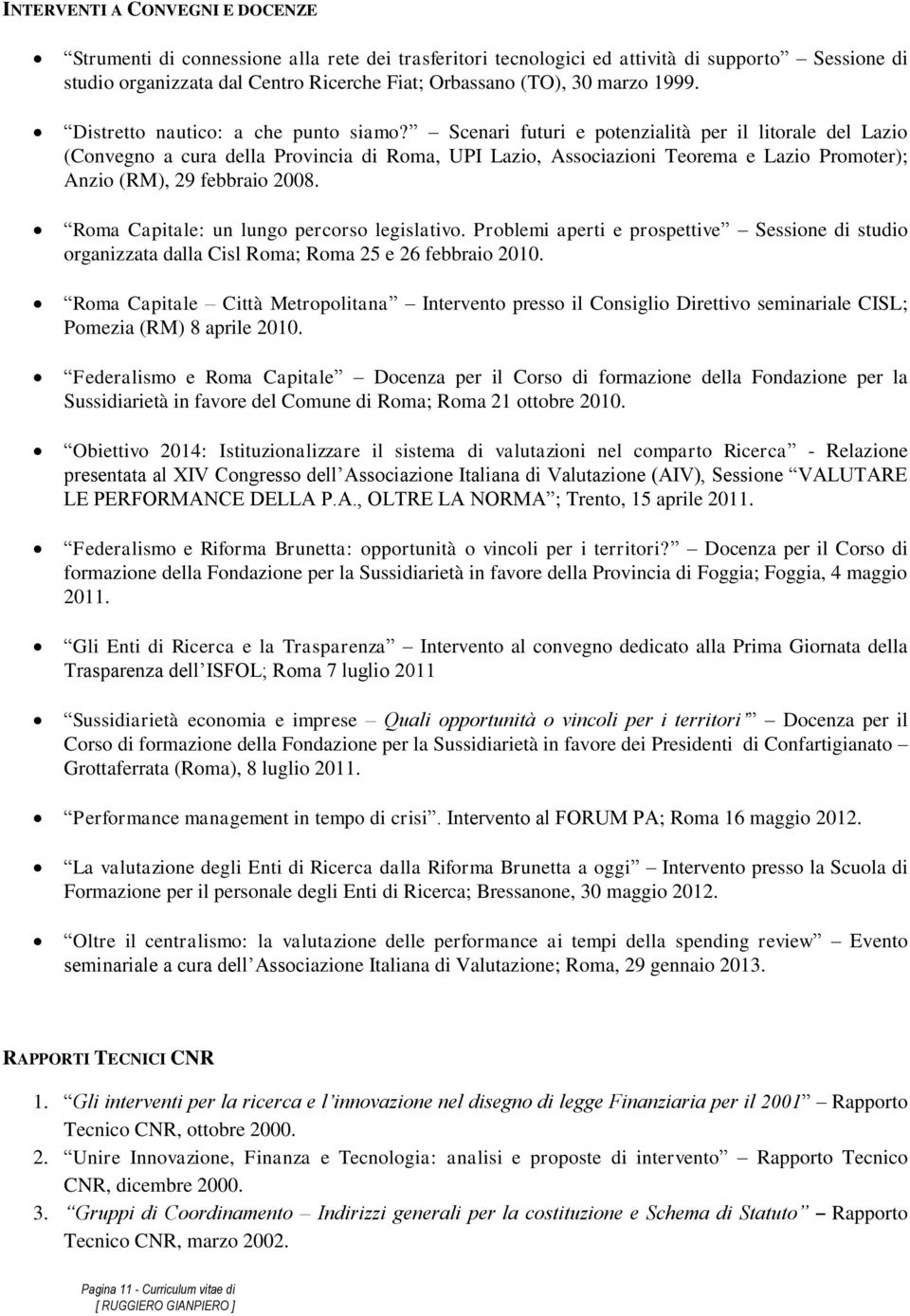 Scenari futuri e potenzialità per il litorale del Lazio (Convegno a cura della Provincia di, UPI Lazio, Associazioni Teorema e Lazio Promoter); Anzio (RM), 29 febbraio 2008.