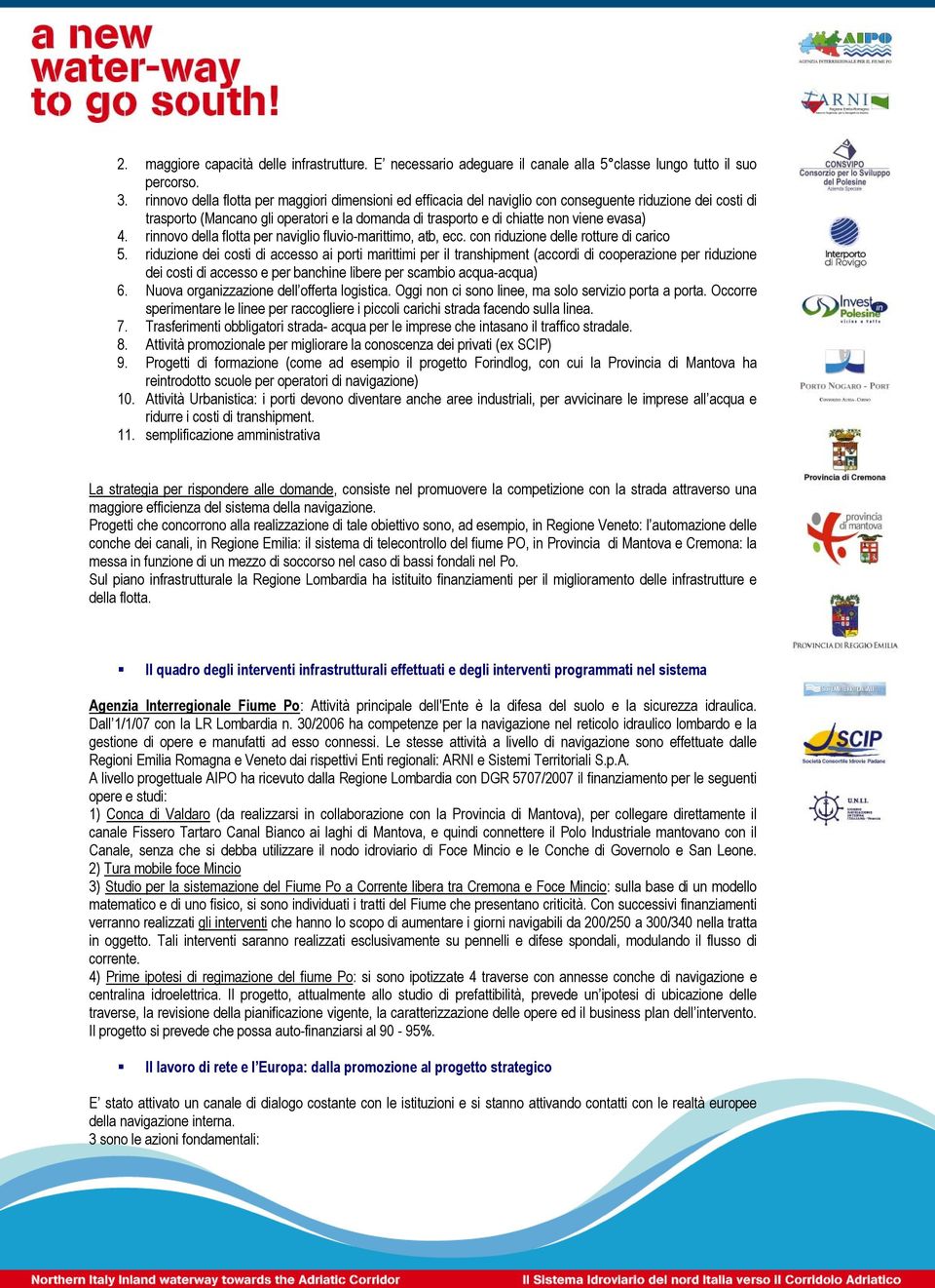 4. rinnovo della flotta per naviglio fluvio-marittimo, atb, ecc. con riduzione delle rotture di carico 5.