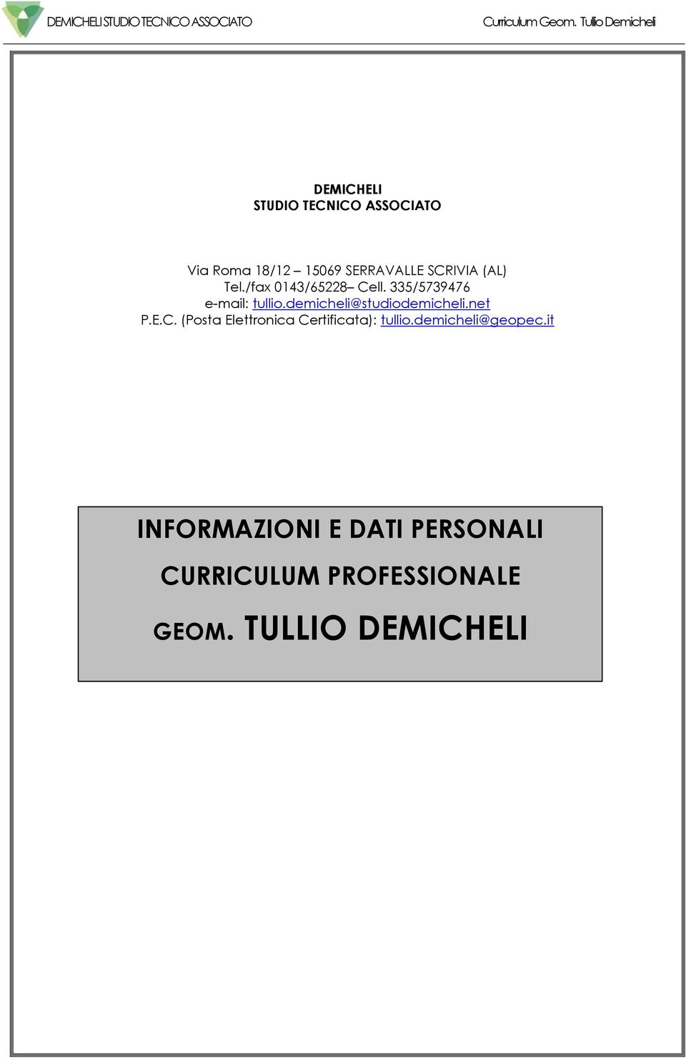 SCRIVIA (AL) Tel./fax 0143/65228 Cell. 335/5739476 e-mail: tullio.