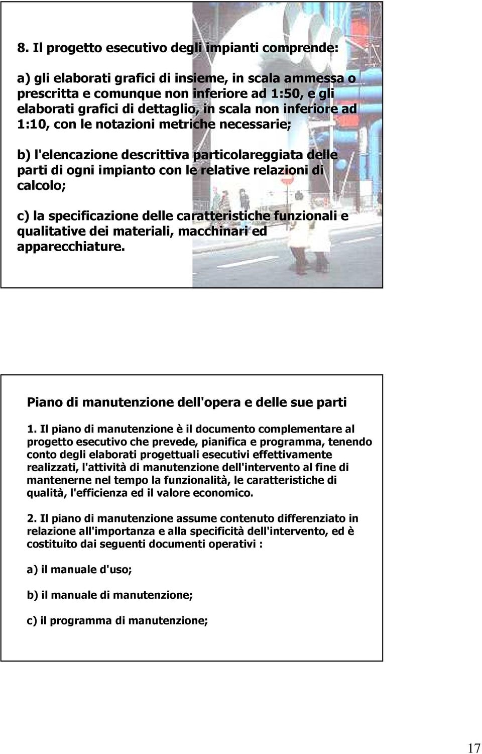 delle caratteristiche funzionali e qualitative dei materiali, macchinari ed apparecchiature. Piano di manutenzione dell'opera e delle sue parti 1.