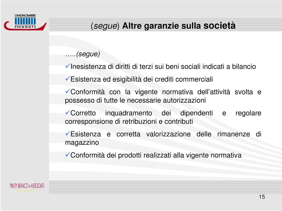 commerciali Conformità con la vigente normativa dell attività svolta e possesso di tutte le necessarie autorizzazioni