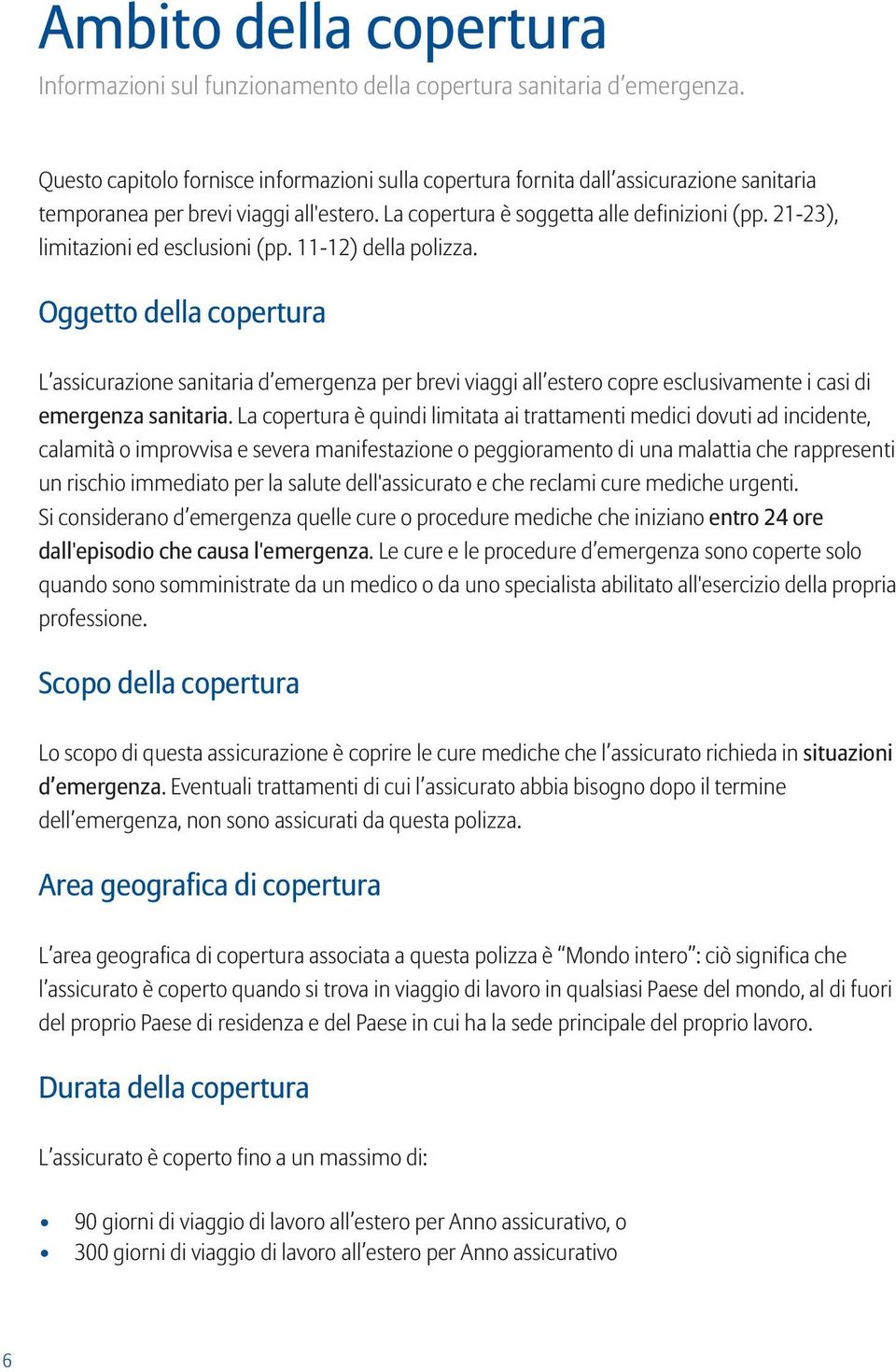 21-23), limitazioni ed esclusioni (pp. 11-12) della polizza.