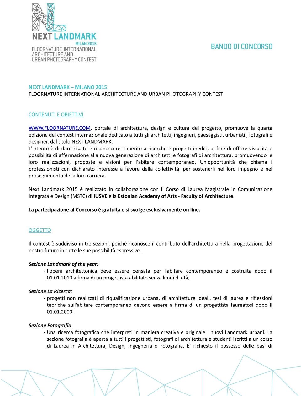 COM, portale di architettura, design e cultura del progetto, promuove la quarta edizione del contest internazionale dedicato a tutti gli architetti, ingegneri, paesaggisti, urbanisti, fotografi e