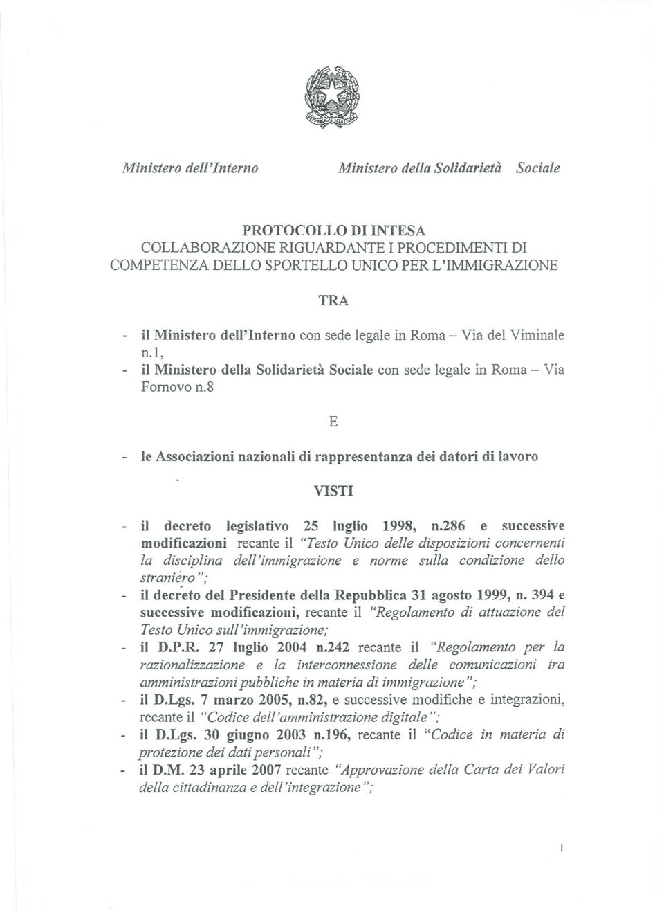 8 E - le Associazioni nazionali di rappresentanza dei datori di lavoro VISTI - il decreto legislativo 25 luglio 1998, n.
