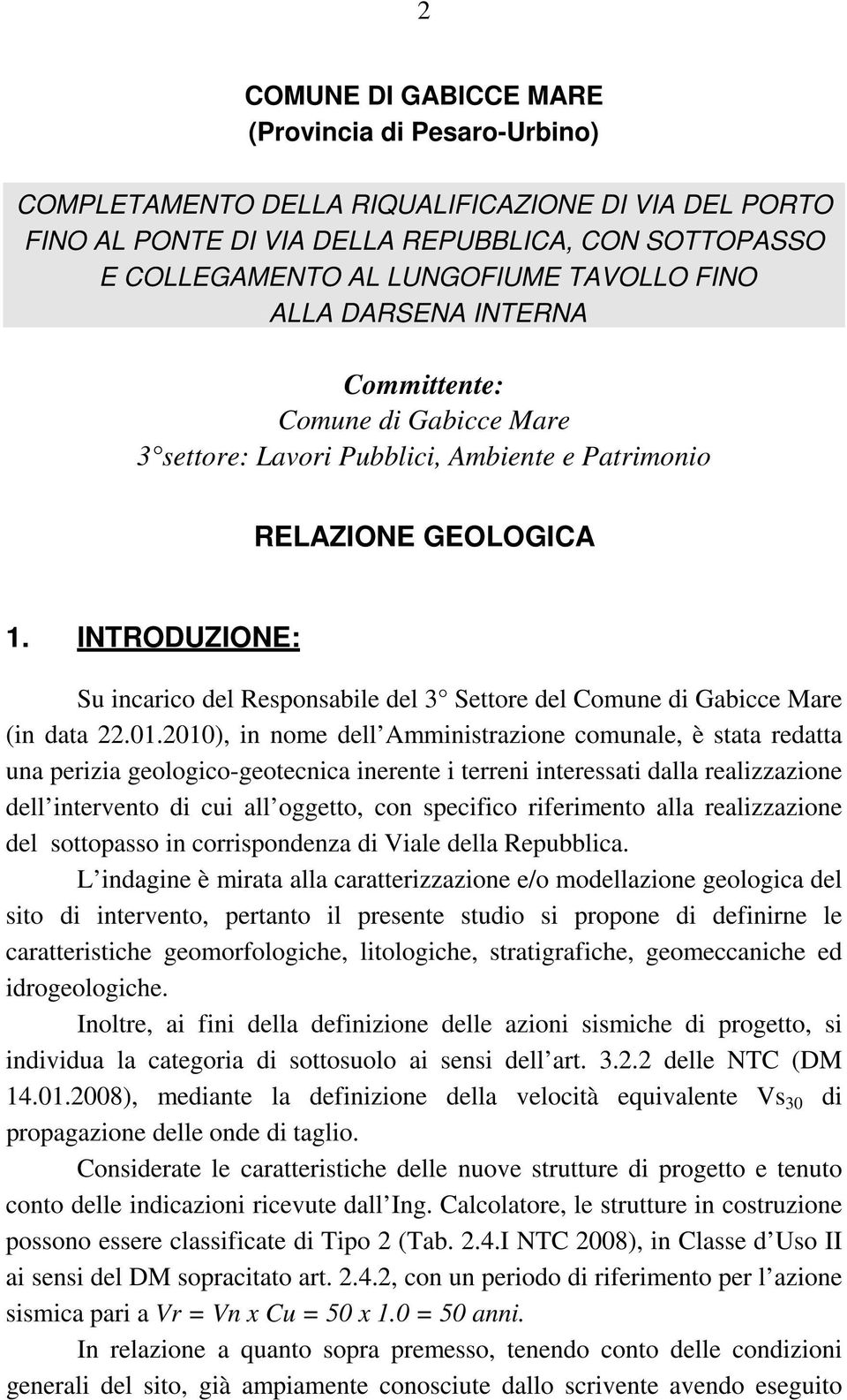 INTRODUZIONE: Su incarico del Responsabile del 3 Settore del Comune di Gabicce Mare (in data 22.01.