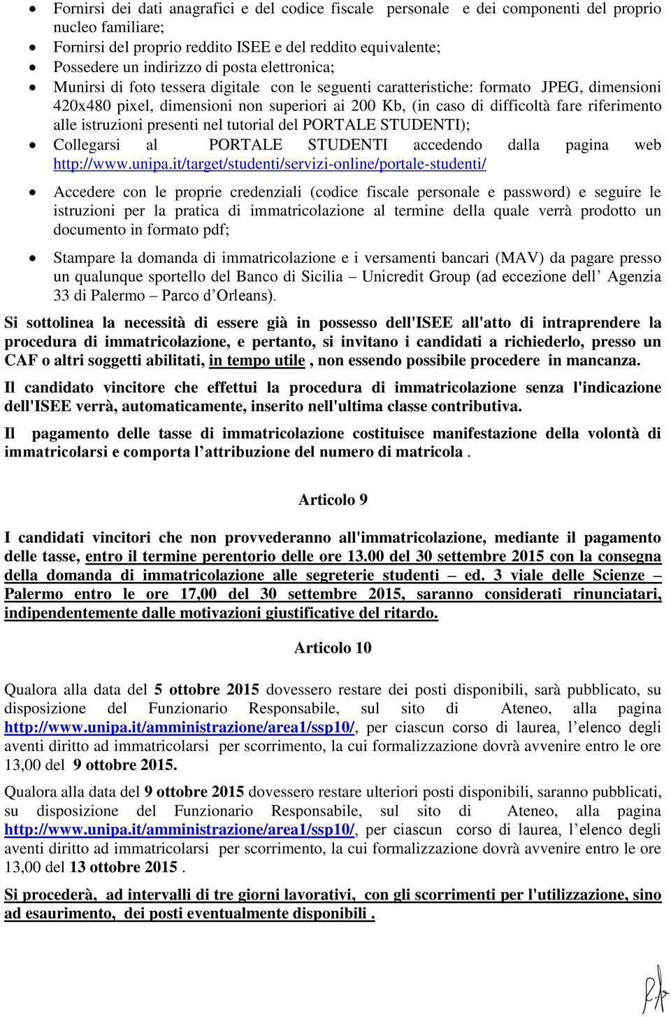 istruzioni presenti nel tutorial del PORTALE STUDENTI); Collegarsi al PORTALE STUDENTI accedendo dalla pagina web http://www.unipa.