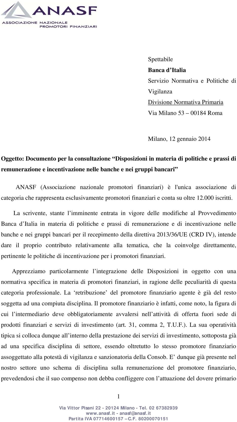 categoria che rappresenta esclusivamente promotori finanziari e conta su oltre 12.000 iscritti.