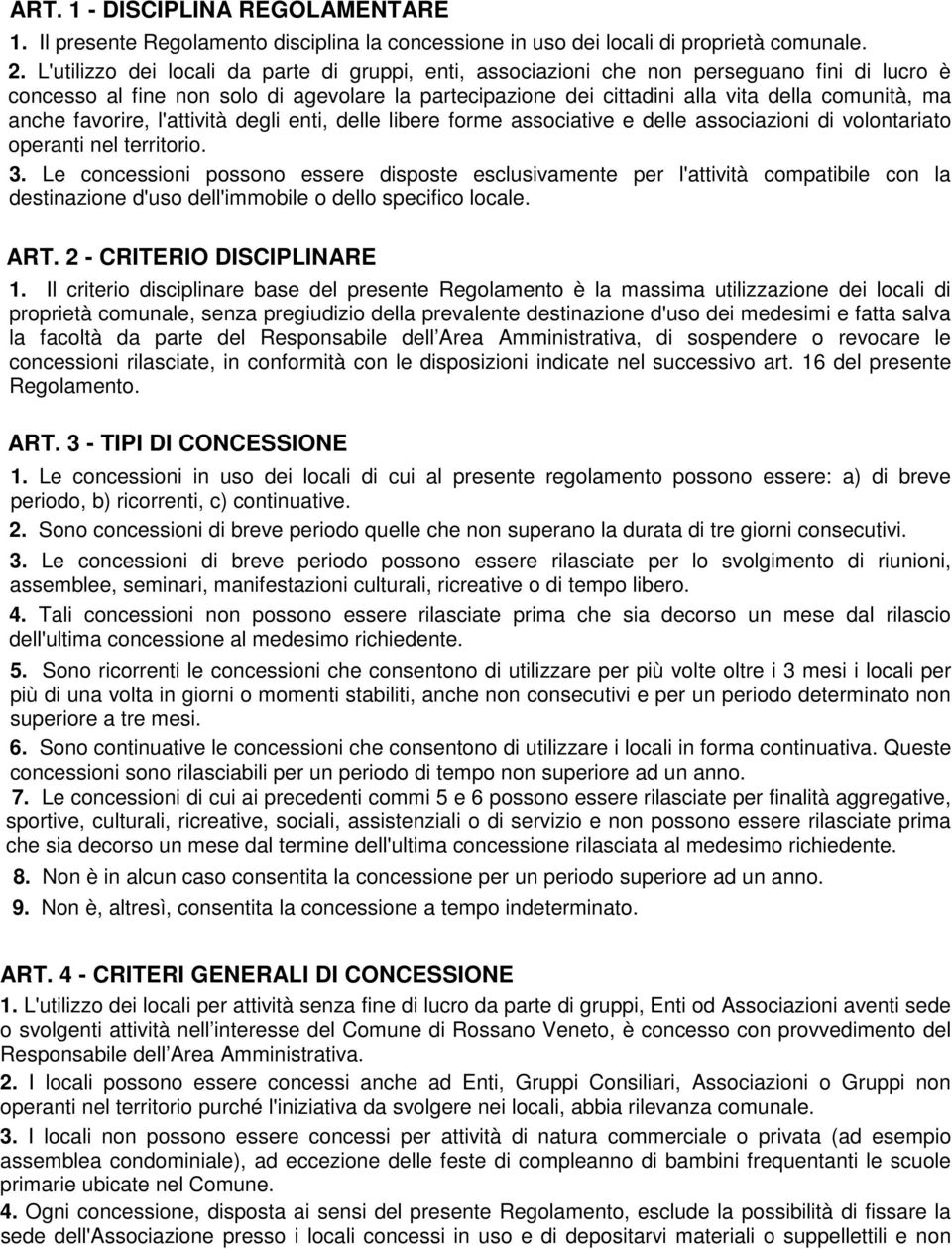 anche favorire, l'attività degli enti, delle libere forme associative e delle associazioni di volontariato operanti nel territorio. 3.