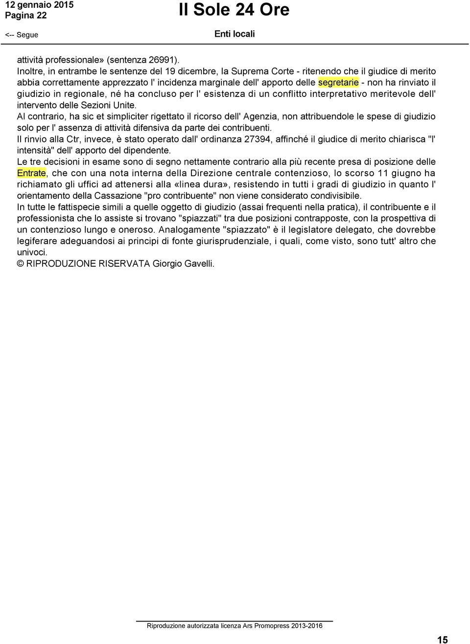 rinviato il giudizio in regionale, né ha concluso per l' esistenza di un conflitto interpretativo meritevole dell' intervento delle Sezioni Unite.