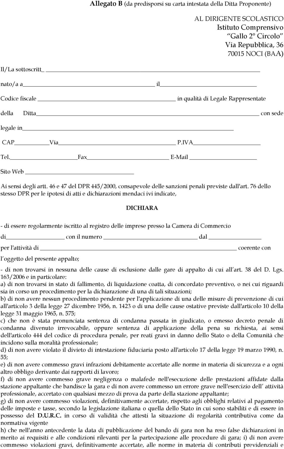 46 e 47 del DPR 445/2000, consapevole delle sanzioni penali previste dall'art.