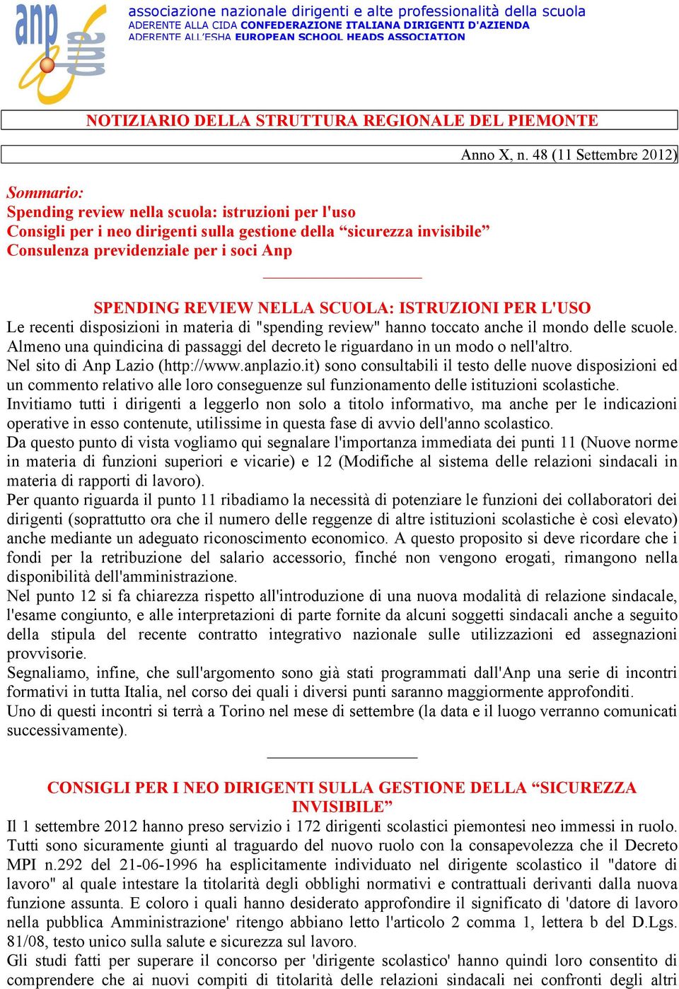 i soci Anp Anno X, n. 48 (11 Settembre 2012) SPENDING REVIEW NELLA SCUOLA: ISTRUZIONI PER L'USO Le recenti disposizioni in materia di "spending review" hanno toccato anche il mondo delle scuole.