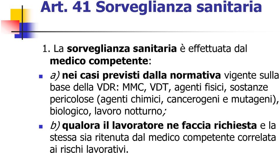 vigente sulla base della VDR: MMC, VDT, agenti fisici, sostanze pericolose (agenti chimici,