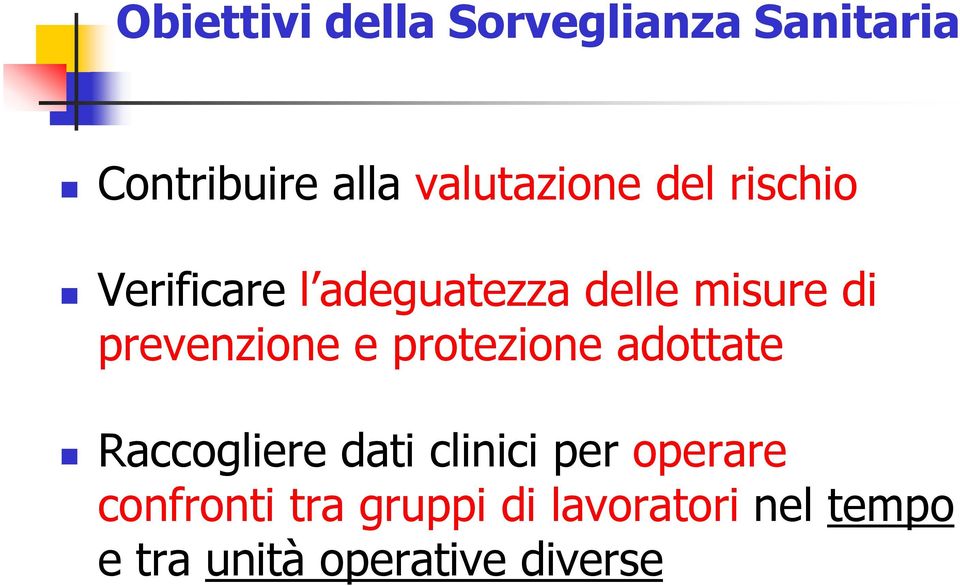 prevenzione e protezione adottate Raccogliere dati clinici per