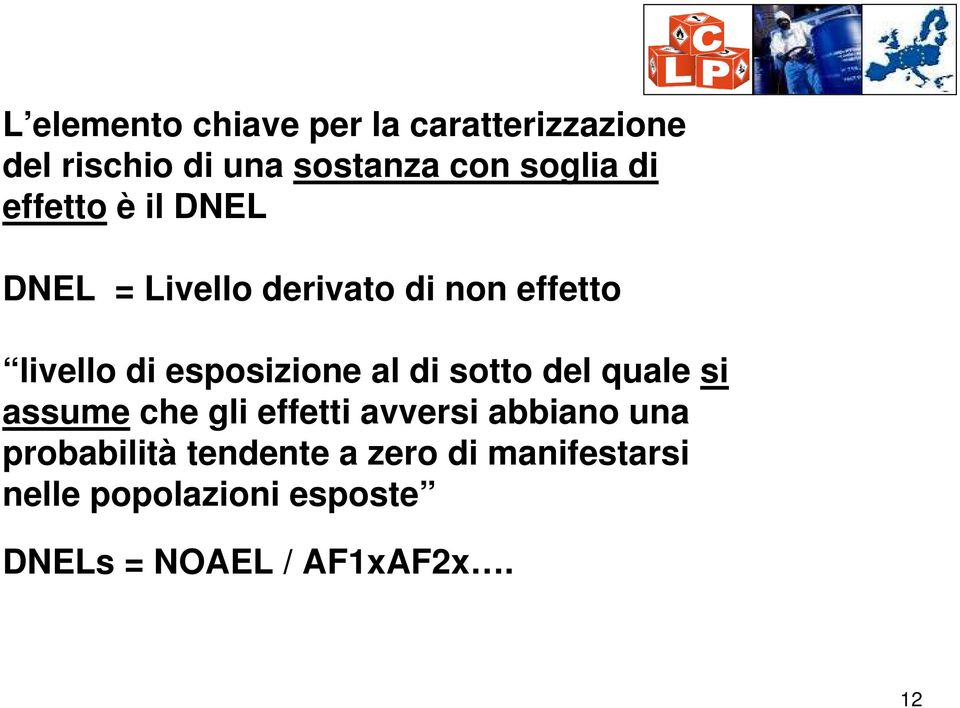 al di sotto del quale si assume che gli effetti avversi abbiano una probabilità