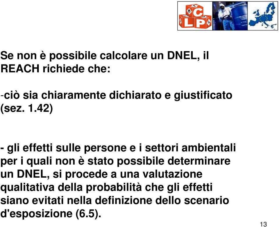 42) - gli effetti sulle persone e i settori ambientali per i quali non è stato possibile