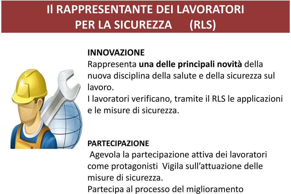 I lavoratori verificano, tramite il RLS le applicazioni e le misure di sicurezza.