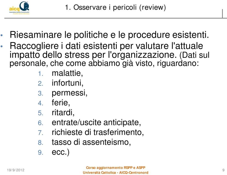 (Dati sul personale, che come abbiamo già visto, riguardano: 1. malattie, 2. infortuni, 3.