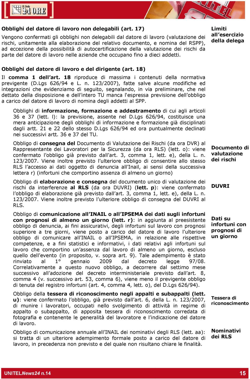 possibilità di autocertificazione della valutazione dei rischi da parte del datore di lavoro nelle aziende che occupano fino a dieci addetti.