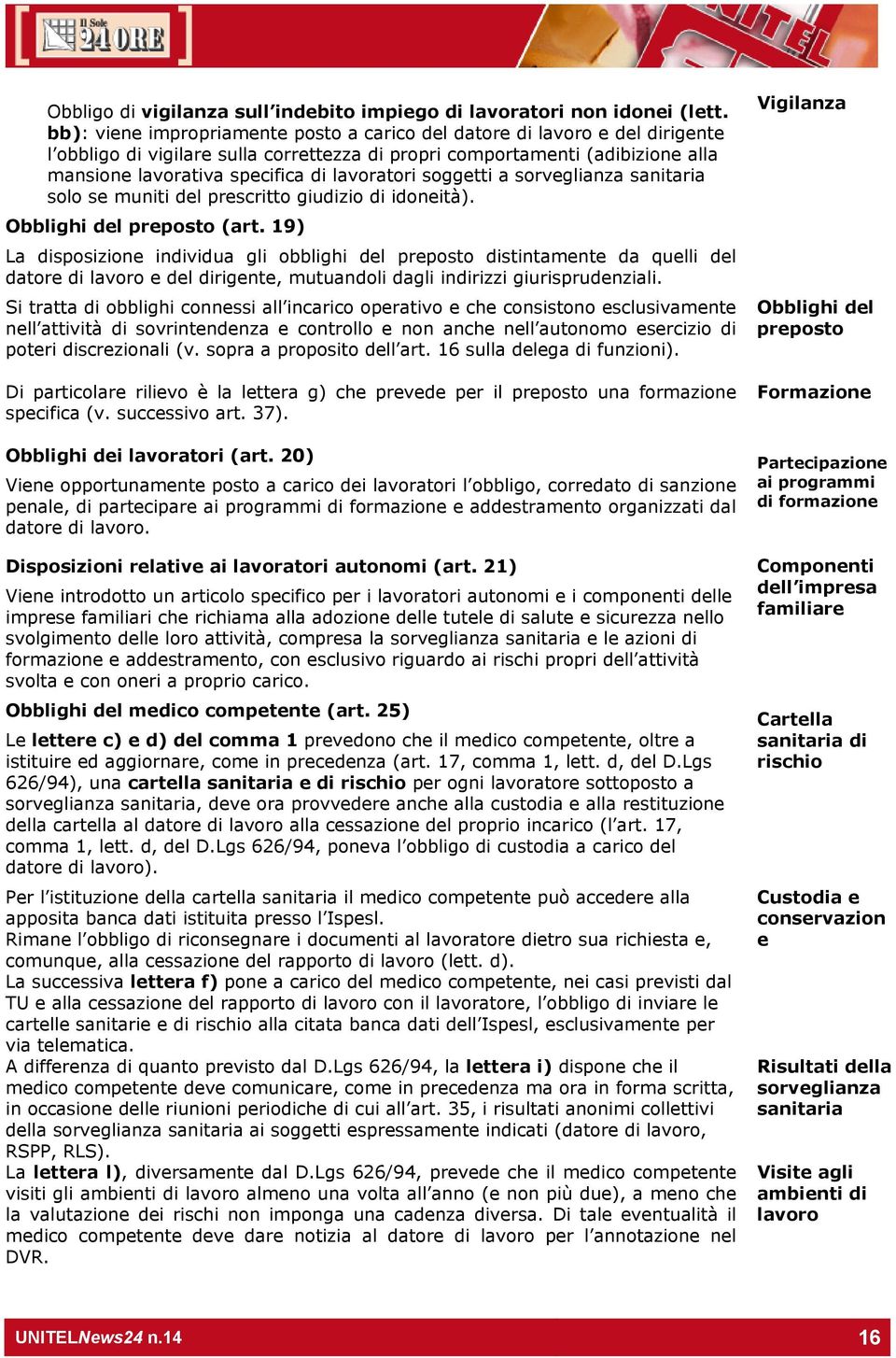 lavoratori soggetti a sorveglianza sanitaria solo se muniti del prescritto giudizio di idoneità). Obblighi del preposto (art.