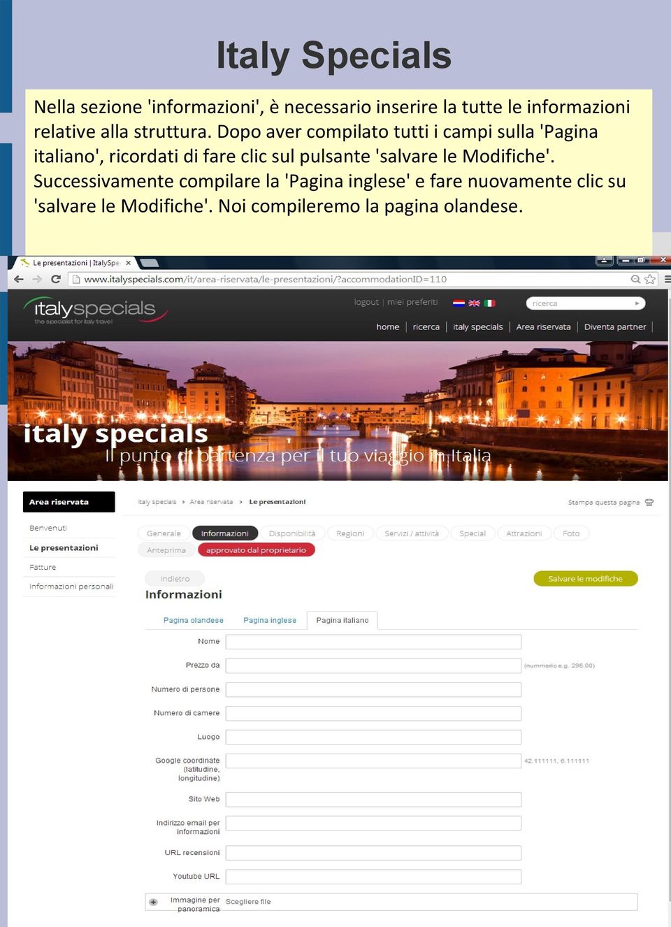 Dopo aver compilato tutti i campi sulla 'Pagina italiano', ricordati di fare clic sul