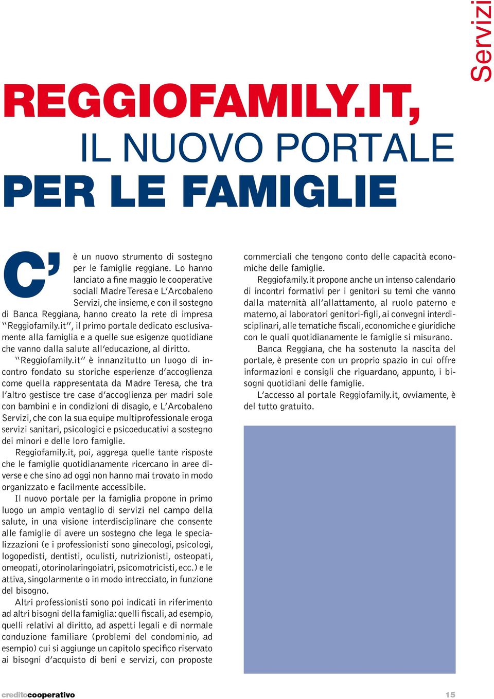 it, il primo portale dedicato esclusivamente alla famiglia e a quelle sue esigenze quotidiane che vanno dalla salute all educazione, al diritto. Reggiofamily.