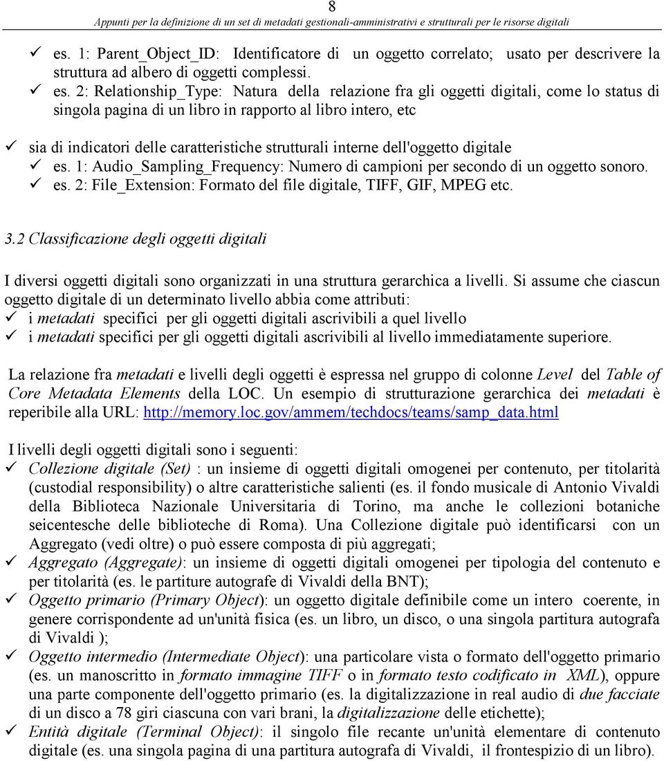 3.2 Classificazione degli oggetti digitali I diversi oggetti digitali sono organizzati in una struttura gerarchica a livelli.