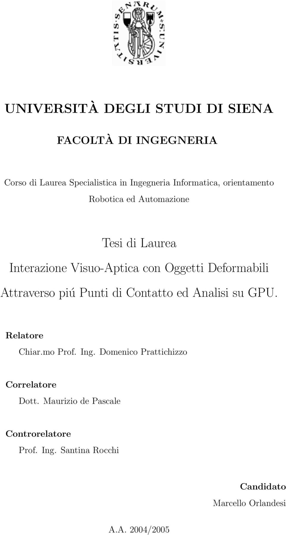 Deformabili Attraverso piú Punti di Contatto ed Analisi su GPU. Relatore Chiar.mo Prof. Ing.