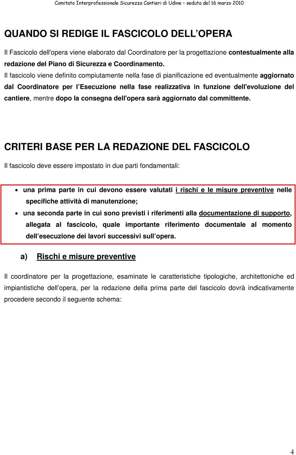 mentre dopo la consegna dell'opera sarà aggiornato dal committente.