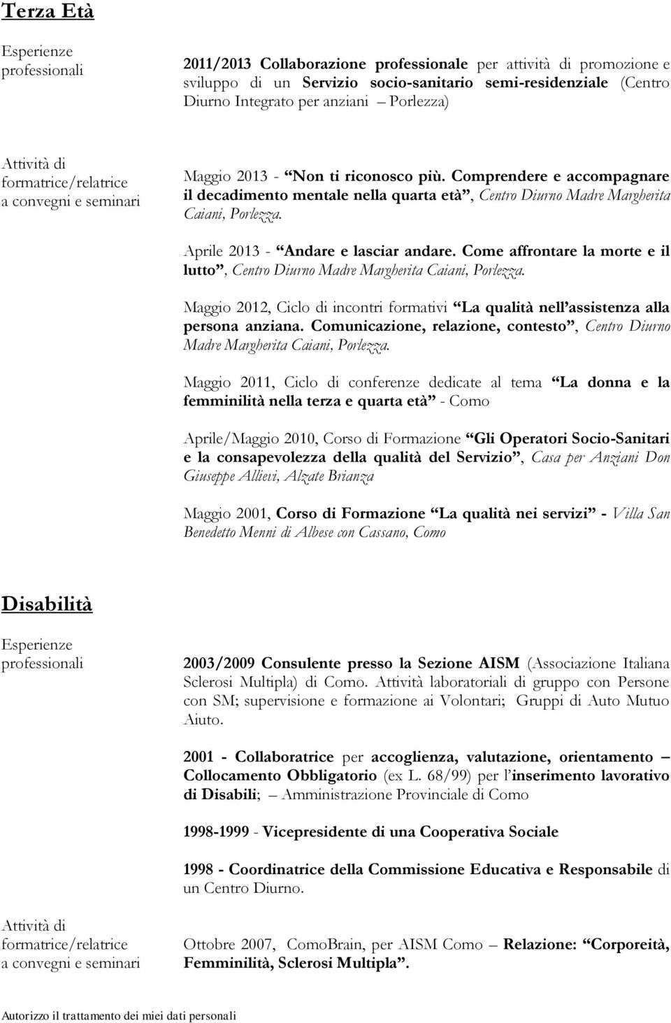 Come affrontare la morte e il lutto, Centro Diurno Madre Margherita Caiani, Porlezza. Maggio 2012, Ciclo di incontri formativi La qualità nell assistenza alla persona anziana.