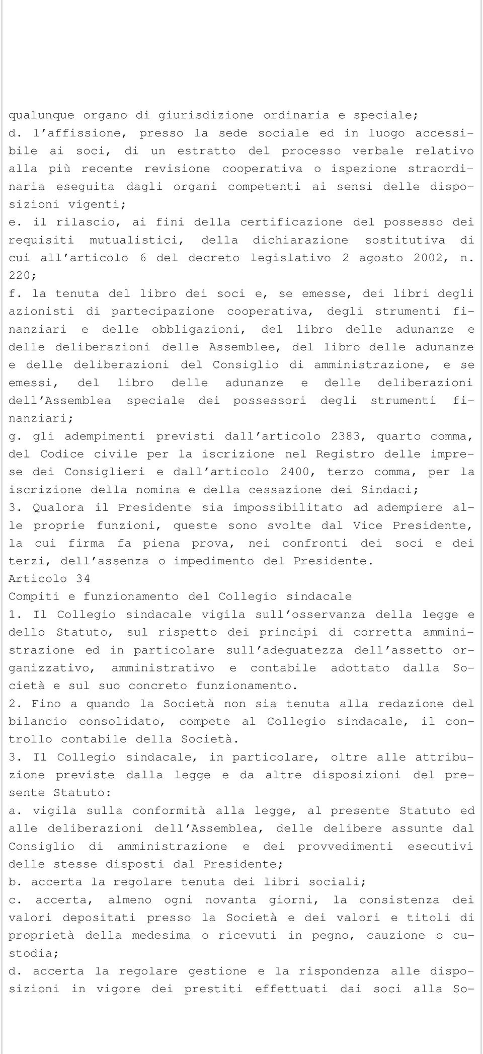 organi competenti ai sensi delle disposizioni vigenti; e.