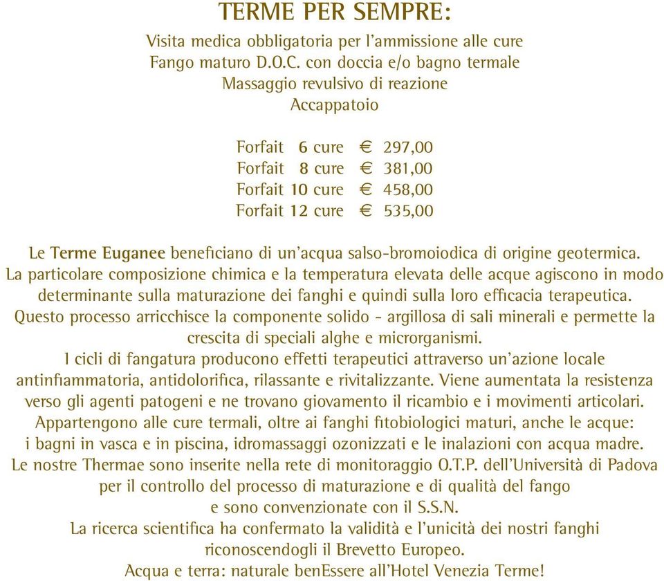 acqua salso-bromoiodica di origine geotermica.