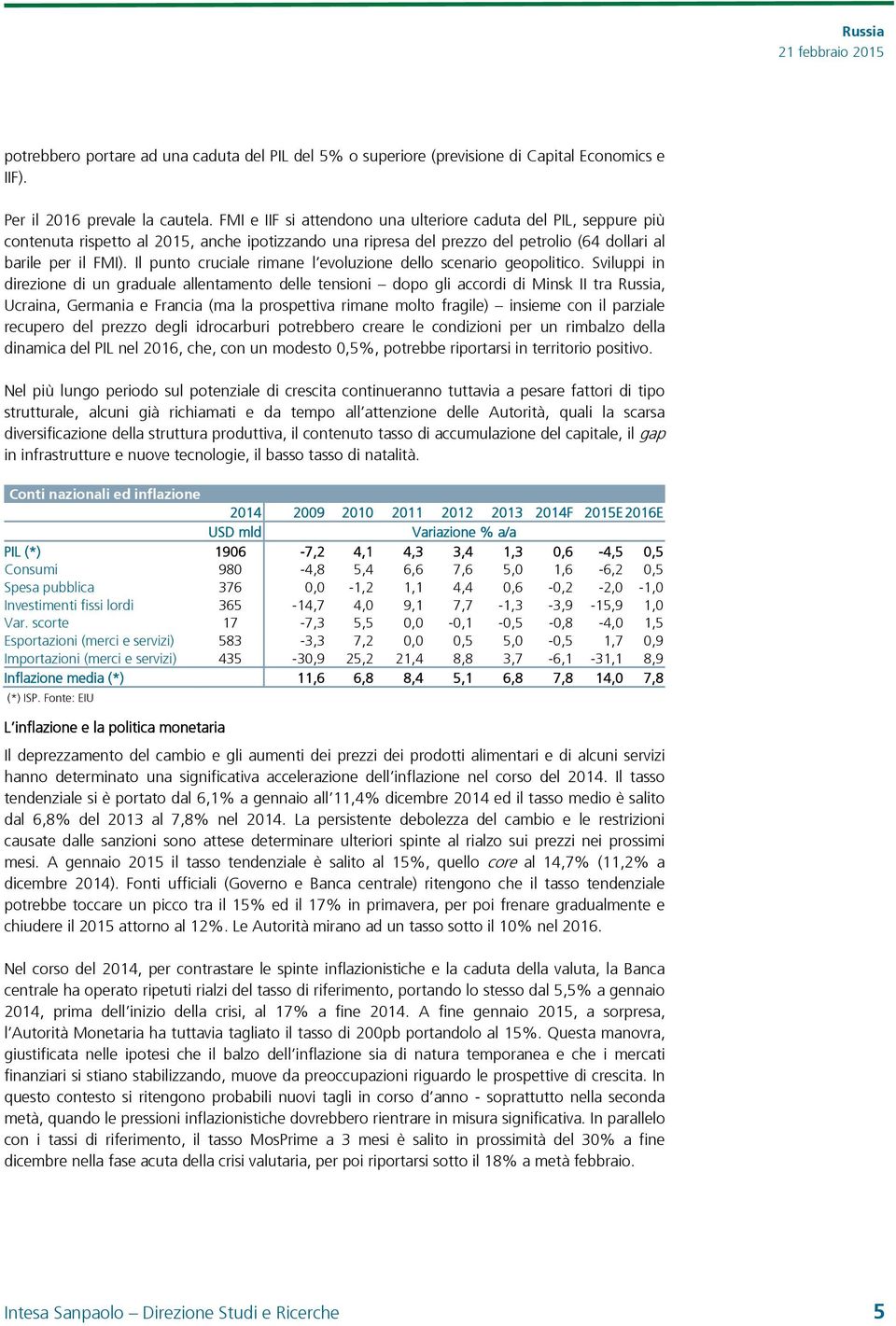 Il punto cruciale rimane l evoluzione dello scenario geopolitico.