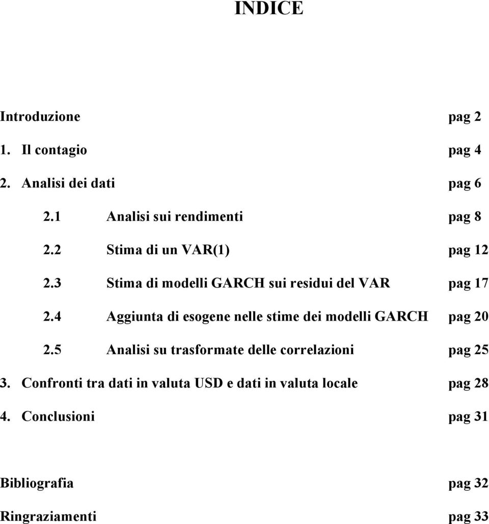 4 Aggiunta di esogene nelle stime dei modelli GARCH pag.