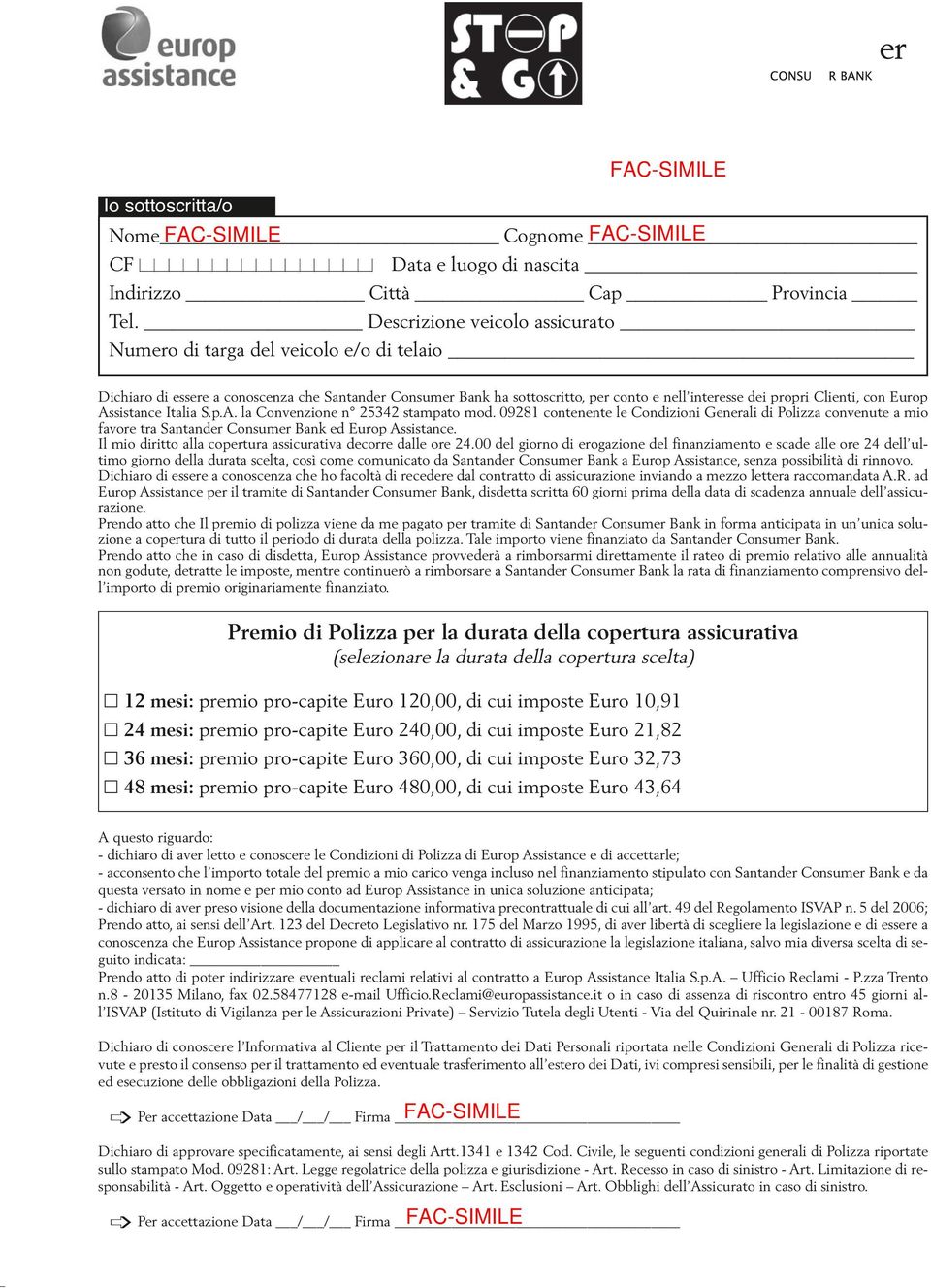 con Europ Assistance Italia S.p.A. la Convenzione n 25342 stampato mod. 09281 contenente le Condizioni Generali di Polizza convenute a mio favore tra Santander Consumer Bank ed Europ Assistance.