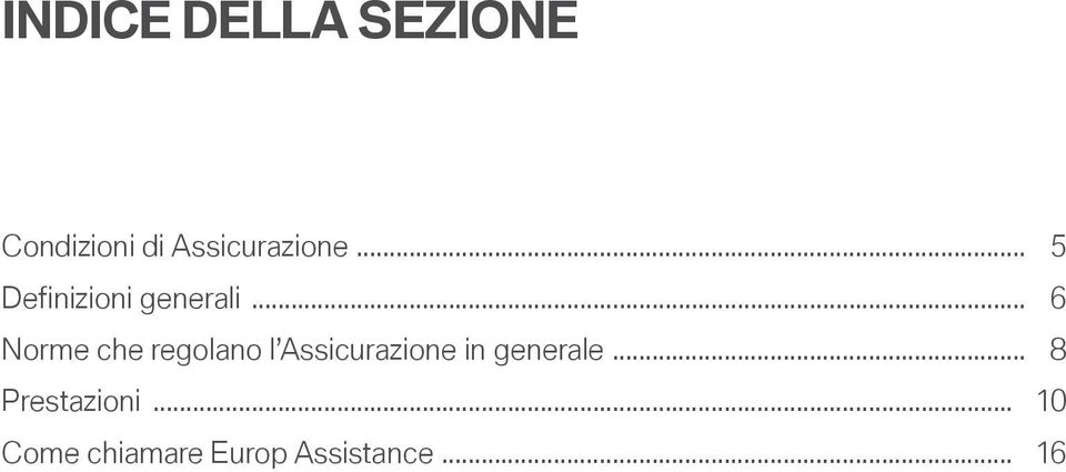 .. 6 Norme che regolano l Assicurazione in