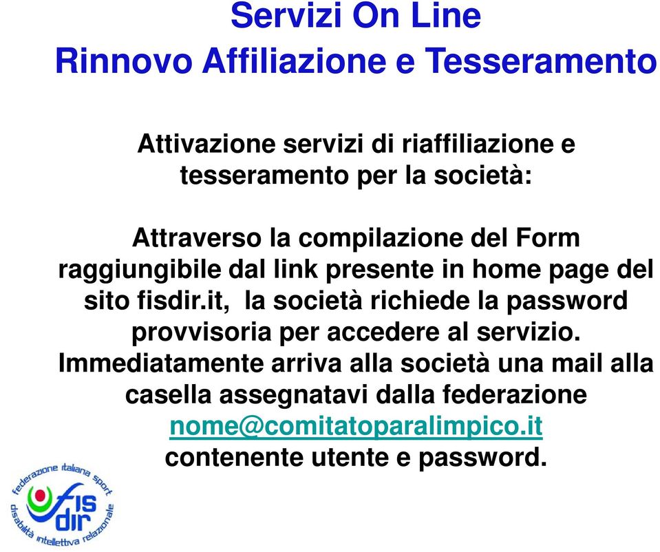 it, la società richiede la password provvisoria per accedere al servizio.