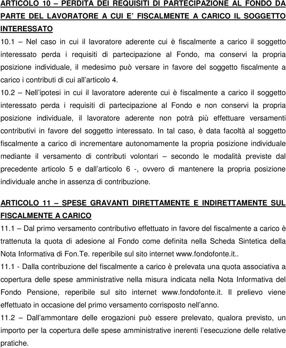 versare in favore del soggetto fiscalmente a carico i contributi di cui all articolo 4. 10.