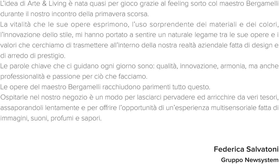 cerchiamo di trasmettere all interno della nostra realtà aziendale fatta di design e di arredo di prestigio.