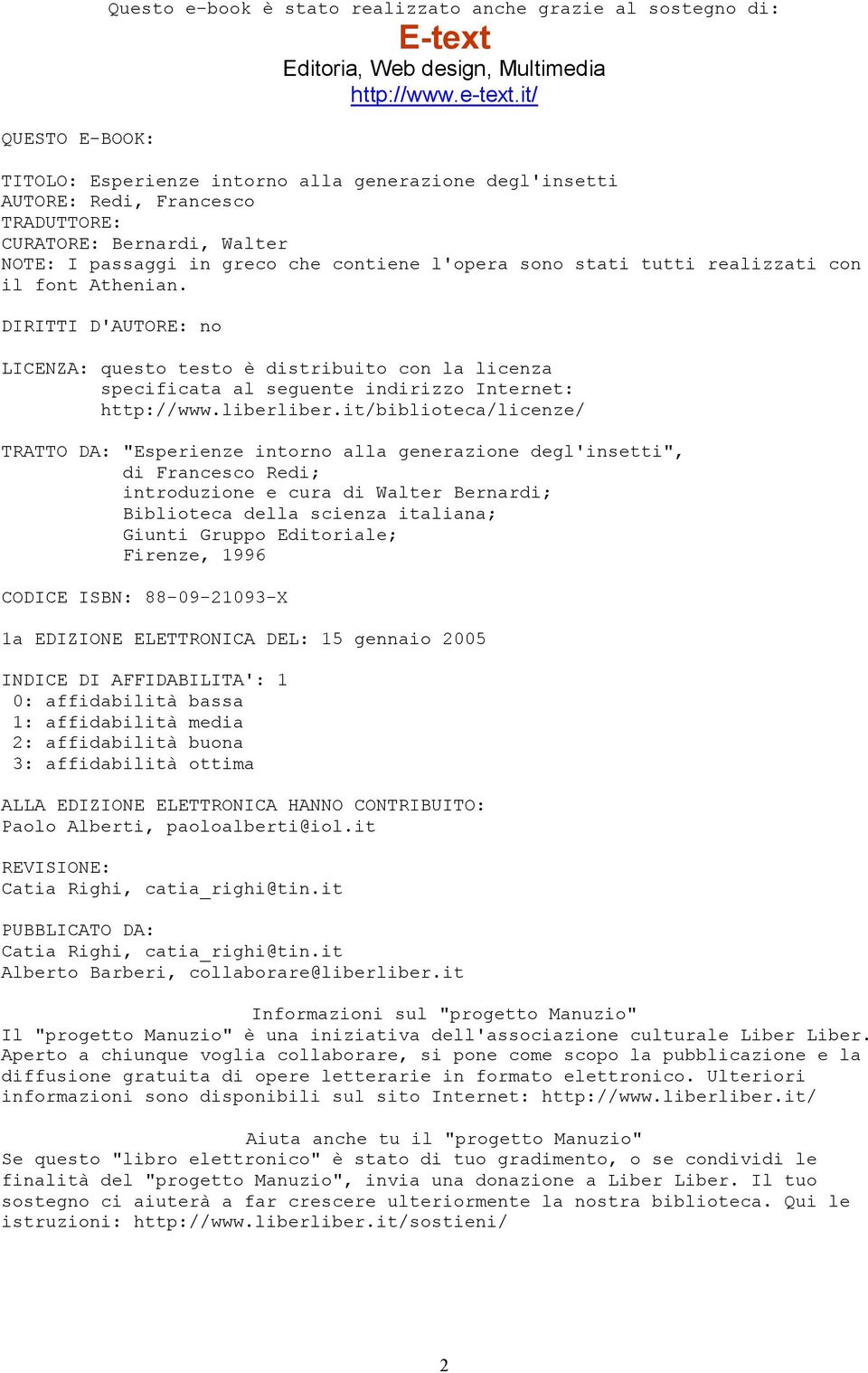 con il font Athenian. DIRITTI D'AUTORE: no LICENZA: questo testo è distribuito con la licenza specificata al seguente indirizzo Internet: http://www.liberliber.