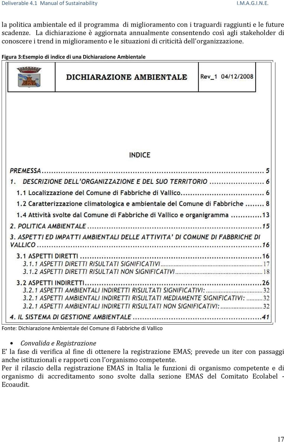 Figura 3:Esempio di indice di una Dichiarazione Ambientale Fonte: Dichiarazione Ambientale del Comune di Fabbriche di Vallico Convalida e Registrazione E la fase di verifica al fine di